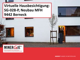 Virtuelle Hausbesichtigung:
SG-028-P, Neubau MFH
9442 Berneck




                              www.minergie.ch
 