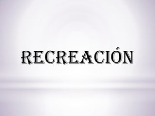 Recreación

 