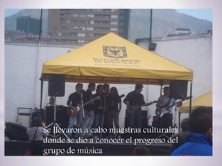 Se llevaron a cabo muestras culturales
donde se dio a conocer el progreso del
grupo de música

 