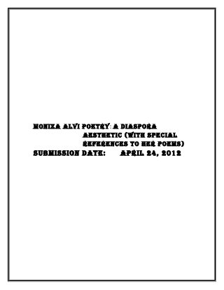Moniza alvi poetry : a Diaspora
            aesthetic (With special
            references to her poeMs)
subMission Date:    april 24, 2012
 