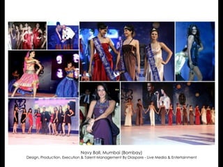 Navy Ball, Mumbai (Bombay)
Design, Production, Execution & Talent Management By Diaspore - Live Media & Entertainment
 