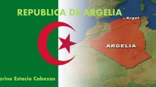 REPUBLICA DE ARGELIA
erine Estacio Cabezas
 
