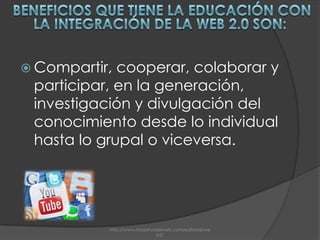 Aplicaciones EducativasAnteriormente internet era propiamente unidireccional, es decir, la información era más bien de corte informativo y no permitía la interacción directa con y entre los usuarios. Hoy en día, se ha convertido en bidireccional y nos permite la interacción de todo tipo de contenido, sean estos videos, imágenes, textos e inclusive almacenamiento y edición de archivos online y en tiempo real. http://www.maestrosdelweb.com/editorial/web2/