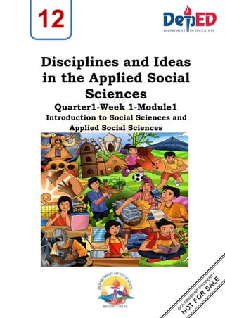 1
Disciplines and Ideas
in the Applied Social
Sciences
Quarter1-Week 1-Module1
Introduction to Social Sciences and
Applied Social Sciences
12
 
