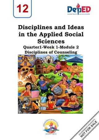 1
Disciplines and Ideas
in the Applied Social
Sciences
Quarter1-Week 1-Module 2
Disciplines of Counseling
12
 