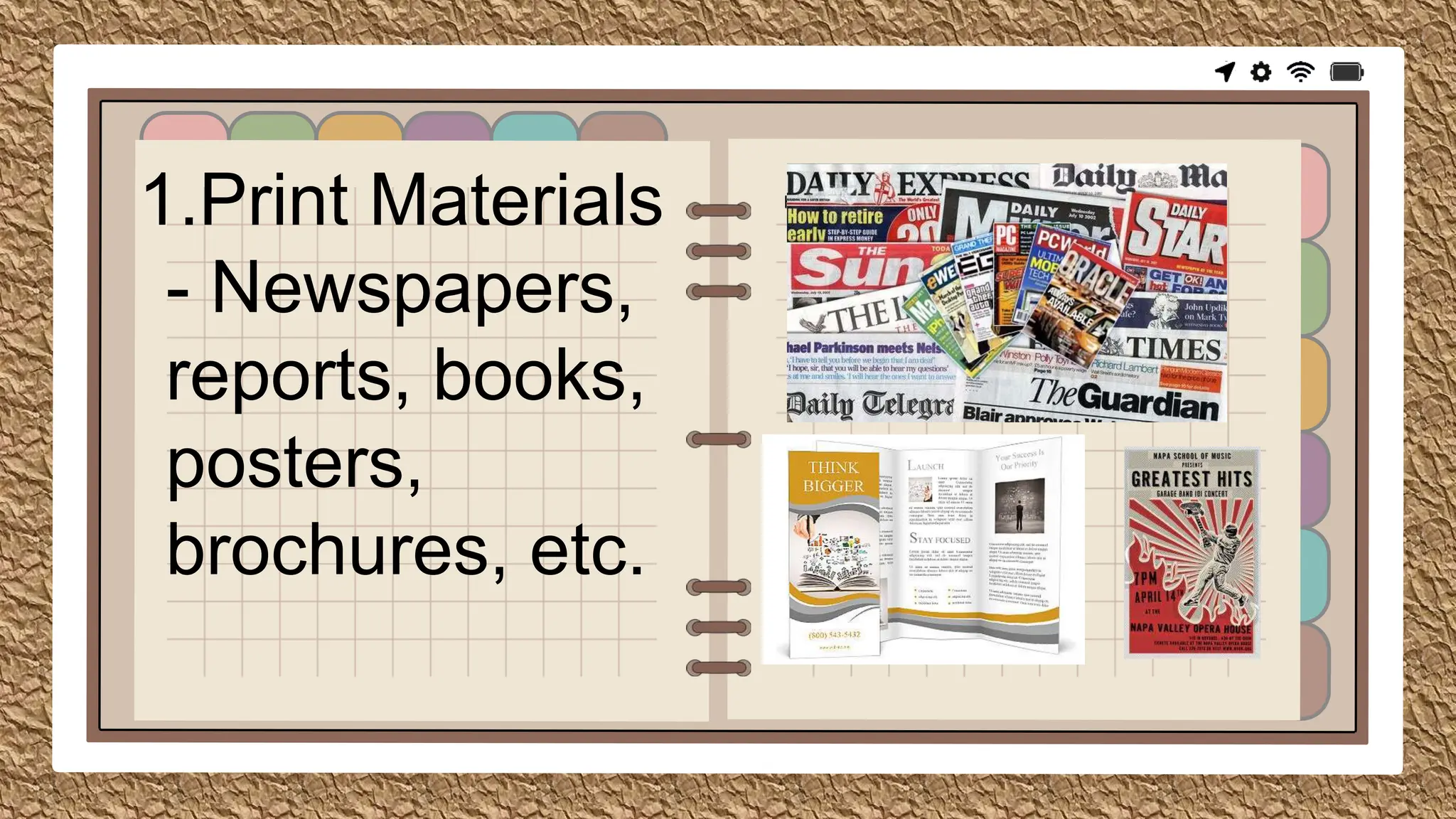 here
1.Print Materials
- Newspapers,
reports, books,
posters,
brochures, etc.
 