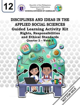 1 | P a g e
Guided Learning Activity Kit
Rights, Responsibilities
and Ethical Standards
Quarter 2 – Week 3
12
 