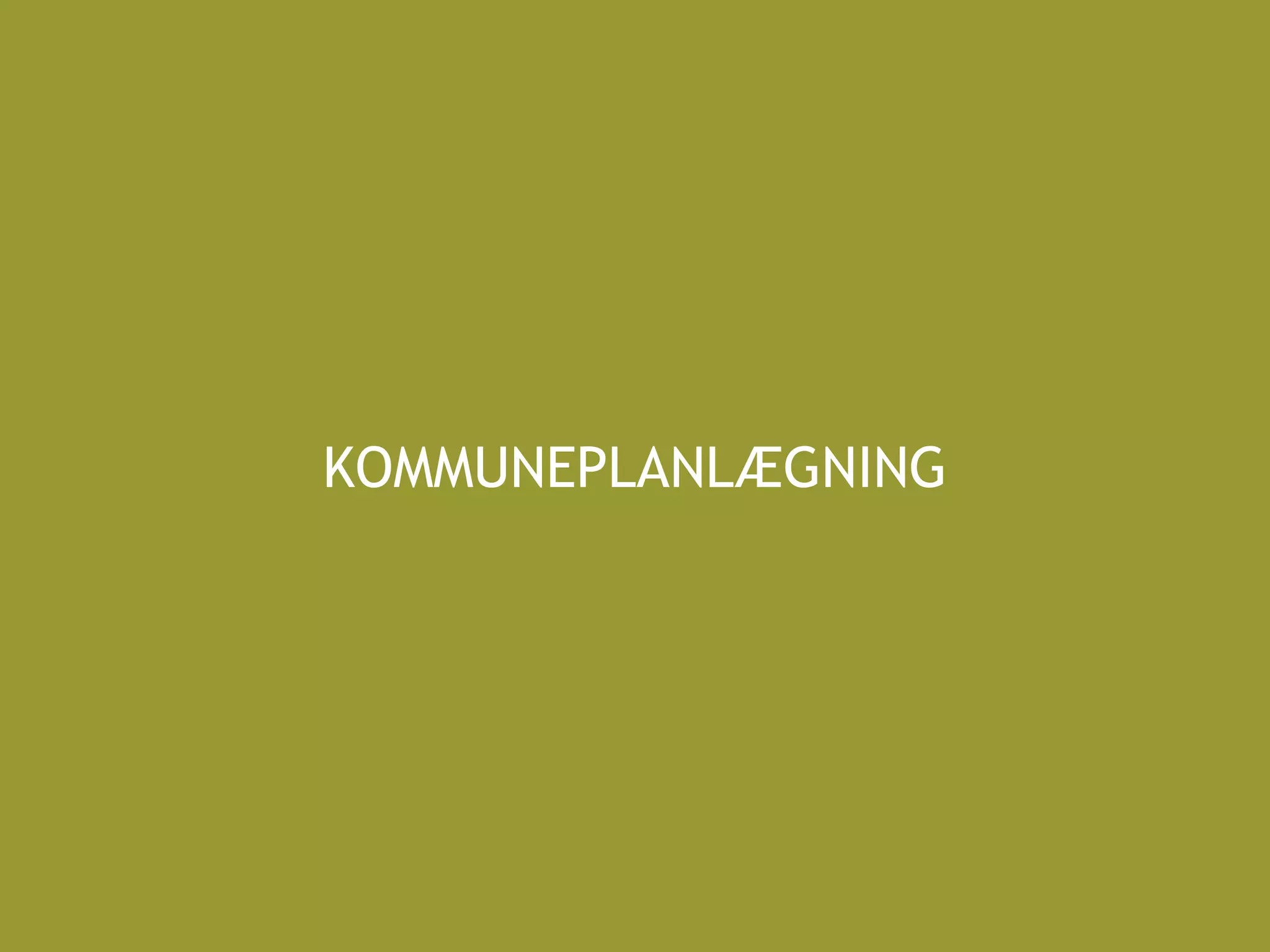 KOMMUNEPLANLÆGNING
 