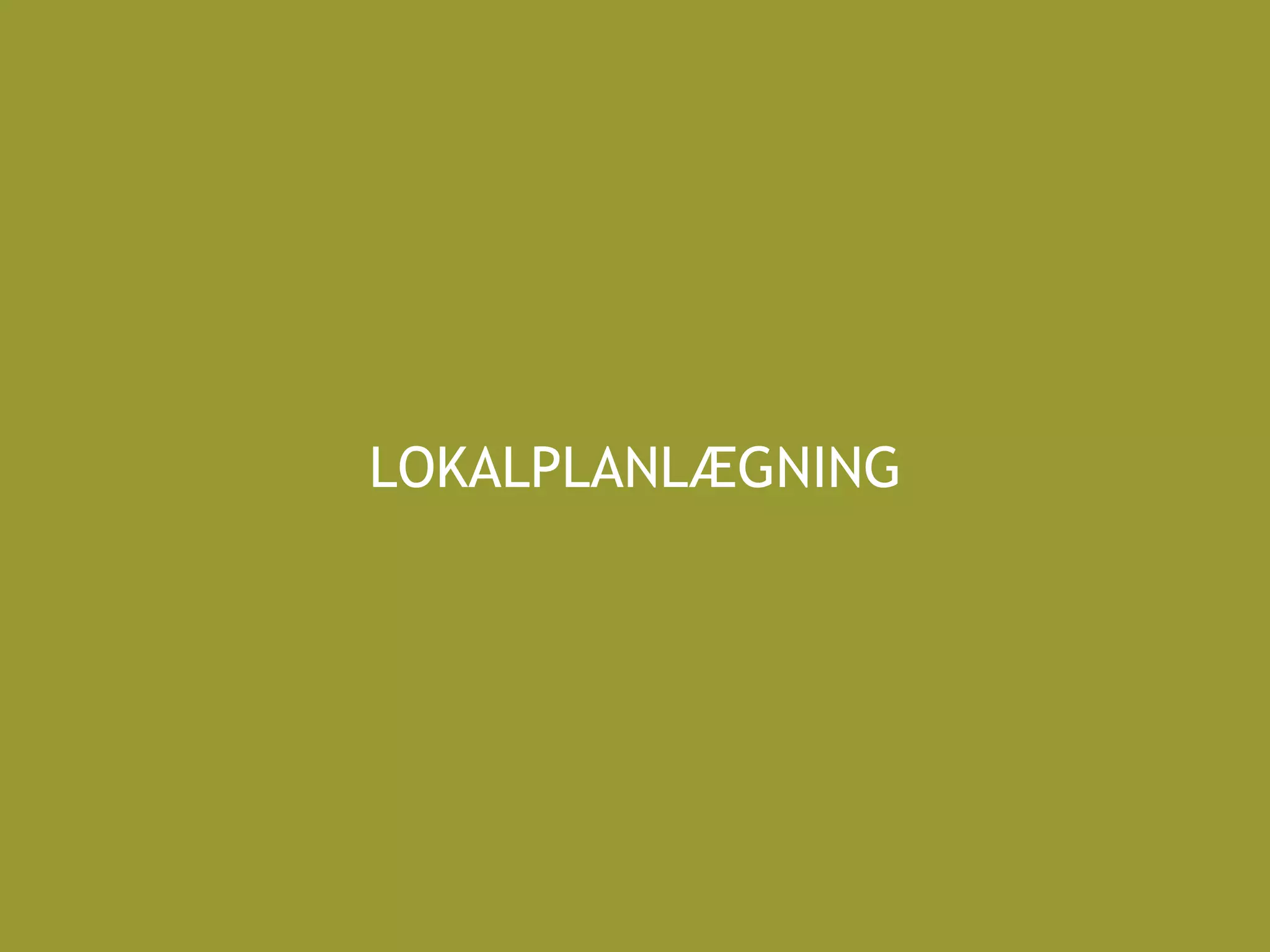 LOKALPLANLÆGNING
 