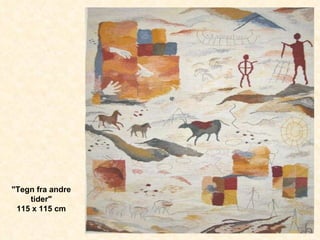 "Tegn fra andre tider" 115 x 115 cm 