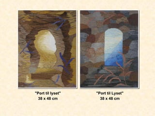 "Port til lyset" 38 x 48 cm "Port til Lyset" 38 x 48 cm 