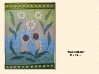 "Sommerbørn" 90 x 70 cm 