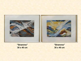 "Strømme" 30 x 40 cm "Strømme" 30 x 40 cm 