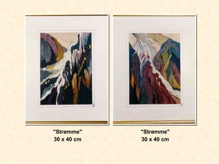 "Strømme" 30 x 40 cm "Strømme" 30 x 40 cm 