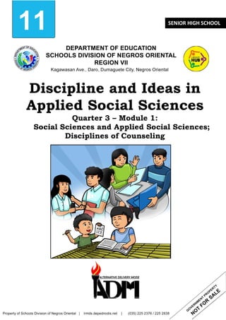 11 SENIOR HIGH SCHOOL
Discipline and Ideas in
Applied Social Sciences
Quarter 3 – Module 1:
Social Sciences and Applied Social Sciences;
Disciplines of Counseling
 
