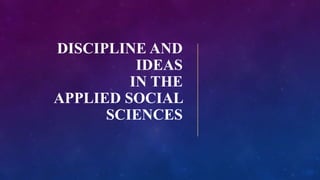 DISCIPLINE AND
IDEAS
IN THE
APPLIED SOCIAL
SCIENCES
 