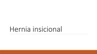 Hernia insicional
 