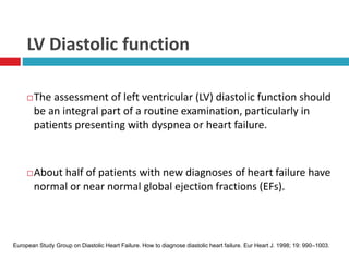 LV Diastolic function
The assessment of left ventricular (LV) diastolic function should
be an integral part of a routine ...