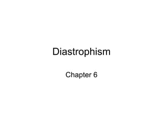 Diastrophism Chapter 6 