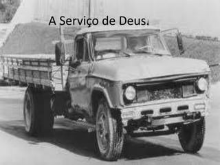 A Serviço de Deus.

 