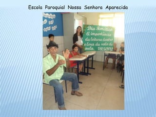 Escola Paroquial Nossa Senhora Aparecida
 