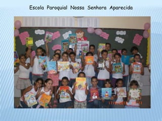 Escola Paroquial Nossa Senhora Aparecida
 