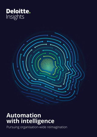 Automation
with intelligence
Pursuing organisation-wide reimagination
 
