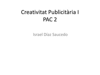 Creativitat Publicitària IPAC 2 Israel Díaz Saucedo 
