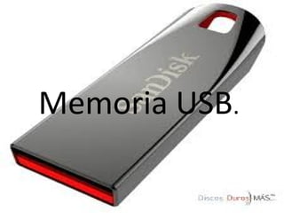 Memoria USB.

 