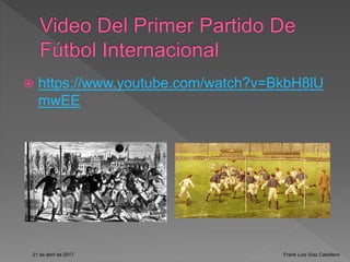  https://www.youtube.com/watch?v=BkbH8lU
mwEE
21 de abril de 2017 Frank Luis Díaz Caballero
 