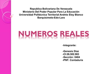 Republica Bolivariana De Venezuela
Ministerio Del Poder Popular Para La Educación
Universidad Politécnica Territorial Andrés Eloy Blanco
Barquisimeto-Edo-Lara
-Integrante:
-Genesis Diaz
-CI:26.502.983
-Sección: 0404
-PNF: Contaduria
 