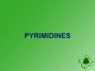 PYRIMIDINES
 