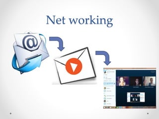 Net working
 