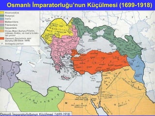 Osmanlı İmparatorluğu’nun Küçülmesi (1699-1918) 