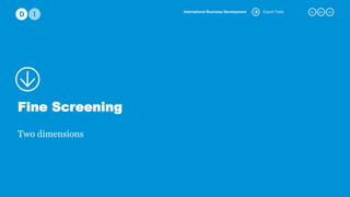 xx. xxx. xxExport ToolsInternational Business Development
Fine Screening
Two dimensions
 