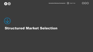 Export ToolsInternational Business Development 05. mar. 15
Structured Market Selection
 
