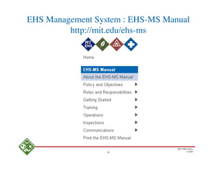 EHS Management System : EHS-MS Manual
         http://mit.edu/ehs-ms




                                  MIT EHS Ofﬁce
                  20                     11/4/05
 