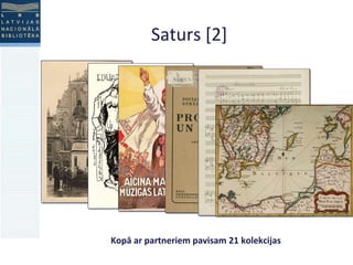 Saturs [2] Kopā ar partneriem pavisam 21 kolekcijas 