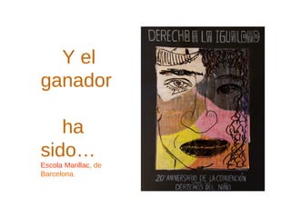 Y el ganador  uu ha sido… Escola Marillac , de Barcelona. 