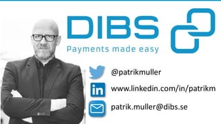 @patrikmuller
www.linkedin.com/in/patrikm
patrik.muller@dibs.se
 