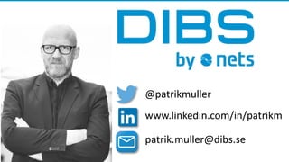 @patrikmuller
www.linkedin.com/in/patrikm
patrik.muller@dibs.se
 