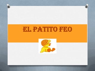 El patito feo
 