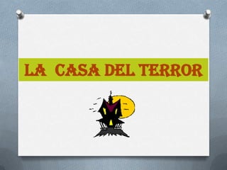 La casa del terror
 