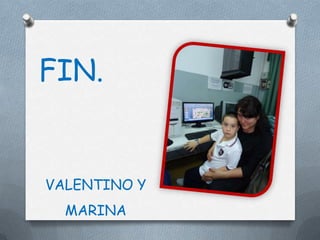 FIN.


VALENTINO Y
  MARINA
 
