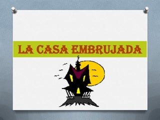 La casa embrujada
 
