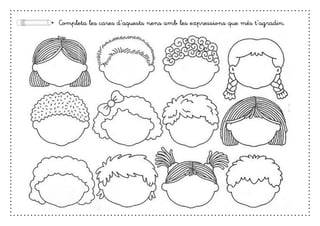 Completa les cares d’aquests nens amb les expressions que més t’agradin.
 