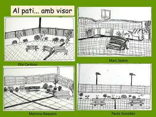 Al pati... amb visor
Elia Cardozo
Mariona Baquero
Marc Sastre
Paula González
 