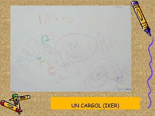 UN CARGOL (IKER)
 