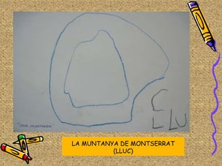 LA MUNTANYA DE MONTSERRAT
          (LLUC)
 