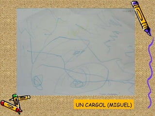 UN CARGOL (MIGUEL)
 